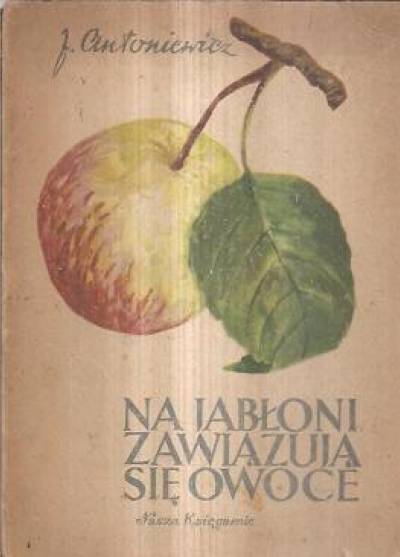 Janina Antoniewicz - NA jabłoni zawiązują się owoce (1953)