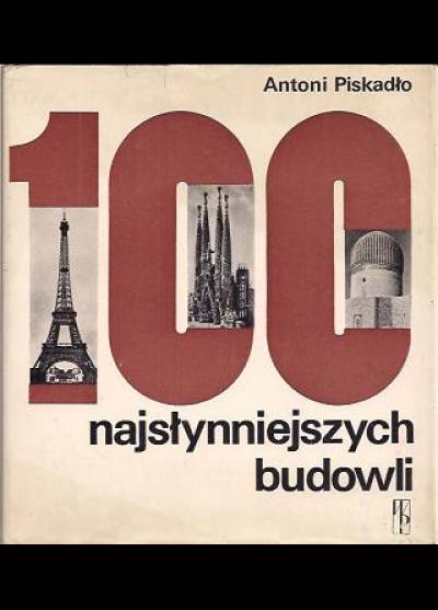 Antoni Piskadło - 100 najsłynniejszych budowli