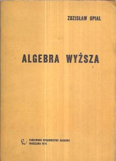 Zdzisław Opial - Algebra wyższa
