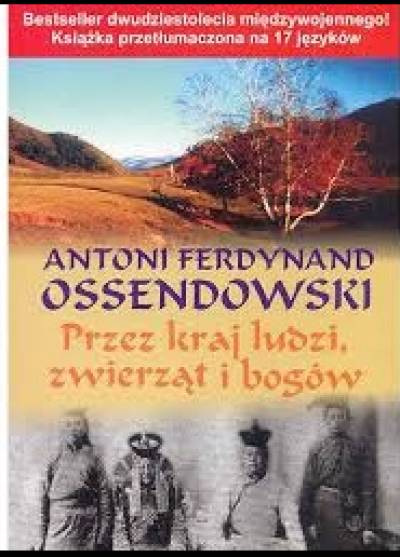 Antoni Ferdynand Ossendowski - Przez kraj ludzi, zwierząt i bogów (konno przez Azję Centralną)