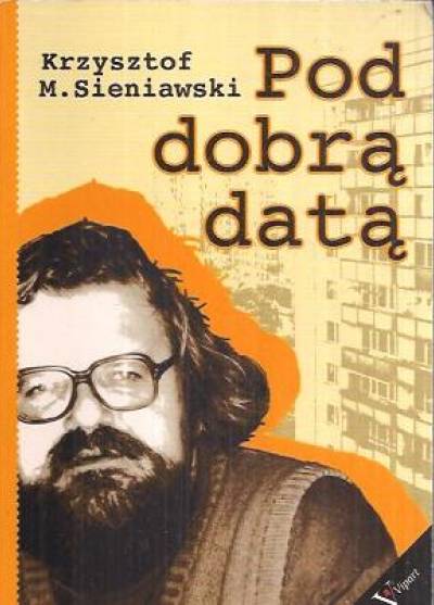 Krzysztof M. Sieniawski - Pod dobrą datą