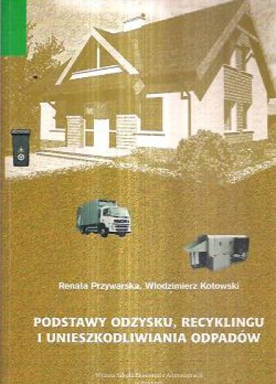 Przywarska, Kotowski - Podstawy odzysku, recyklingu i unieszkodliwiania odpadów