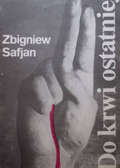 Zbigniew Safjan - Do krwi ostatniej