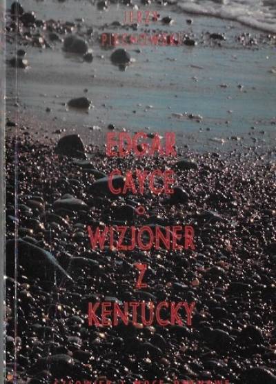 Jerzy Piechowski - Edgar Cayce - wizjoner z Kentucky