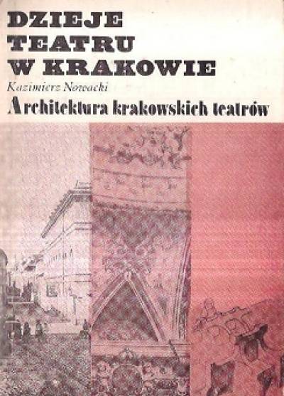 Kazimierz Nowacki - Architektura krakowskich teatrów (cykl: Dzieje teatru w Krakowie)