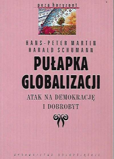 H.-P. Martin, H. Schuman - Pułapka globalizacji. Atak na demokrację i dobrobyt