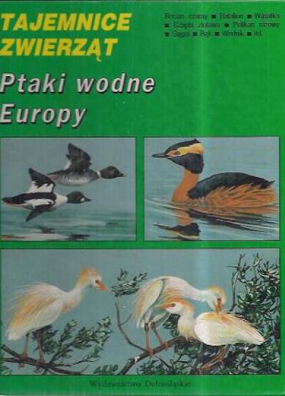 Tadeusz Stawarczyk - Tajemnice zwierząt - Ptaki wodne Europy
