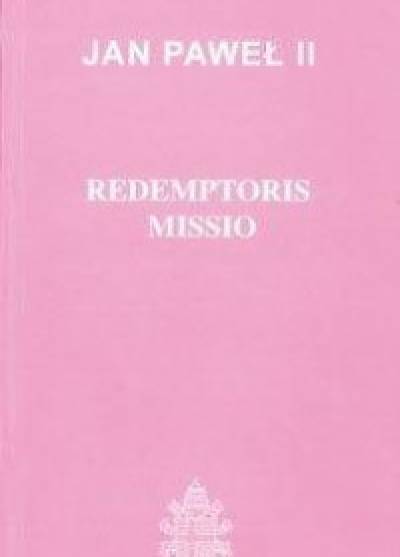 Encyklika Redemptoris missio ojca świętego Jana Pawła II o stałej aktualności posłania misyjnego