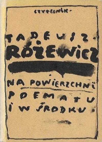 Tadeusz Różewicz - Na powierzchni poematu i w środku. Nowy wybór wierszy
