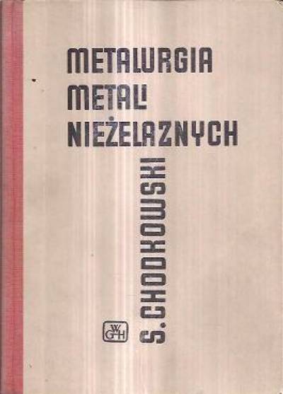 Szczepan Chodkowski - Metalurgia metali nieżelaznych