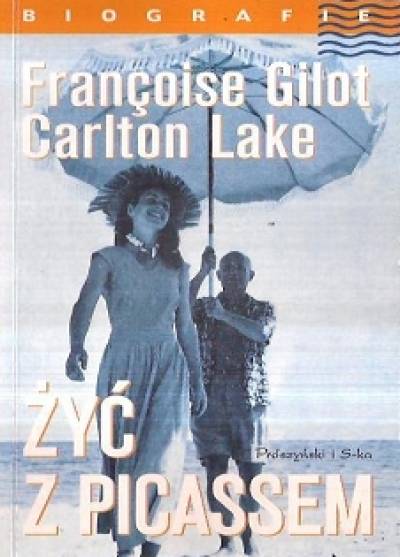 Francoise Gilot, Carlton Lake - Żyć z Picassem