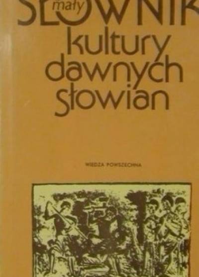 zbior., red. L.Leciejewicz - Mały słownik kultury dawnych Słowian