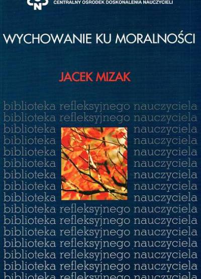 Jacek Mizak - Wychowanie ku moralności