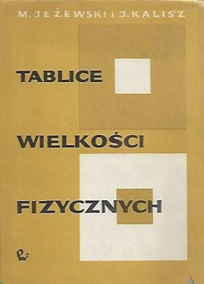 Jeżewski, Kalisz - Tablice wielkości fizycznych oraz pomocnicze tablice matematyczne
