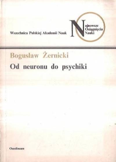 Bogusław Żernicki - Od neuronu do psychiki