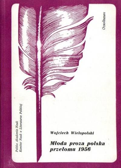 Wojciech Wielopolski - Młoda proza polska przełomu 1956