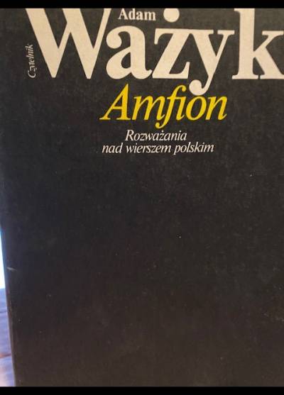 Adam Ważyk - Amfion. Rozważania nad wierszem polskim