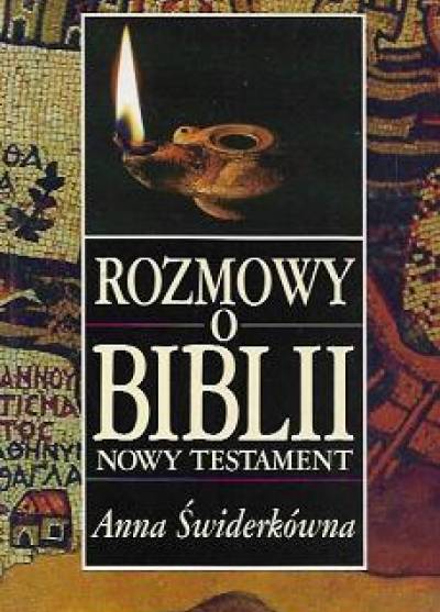 Anna Świderkówna - Rozmowy o Biblii. Nowy Testament