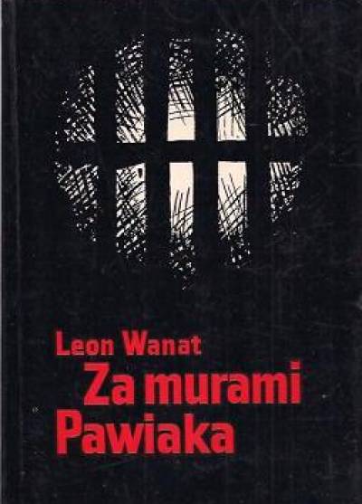 Leon Wanat - Za murami Pawiaka