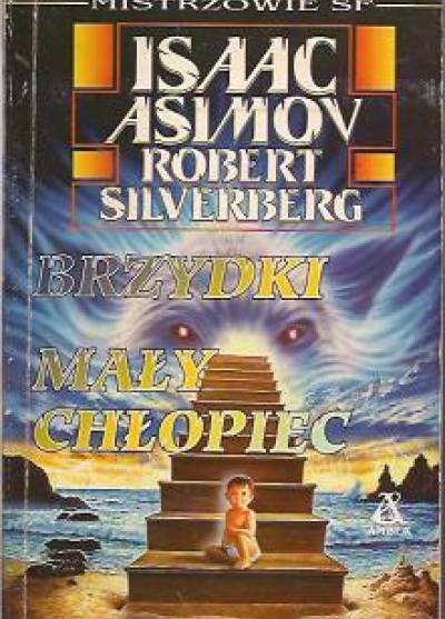 Isaac Asimov, Robert Silverberg - Brzydki mały chłopiec