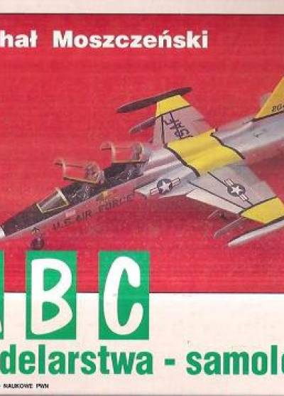 Michał Moszczeński - ABC modelarstwa - samoloty