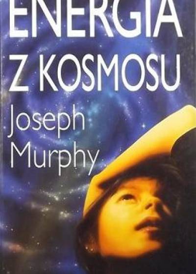 Joseph Murphy - Energia z kosmosu