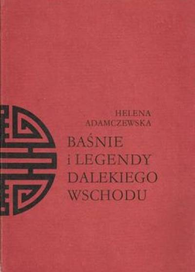 Helena Adamczewska - Baśnie i legendy Dalekiego Wschodu