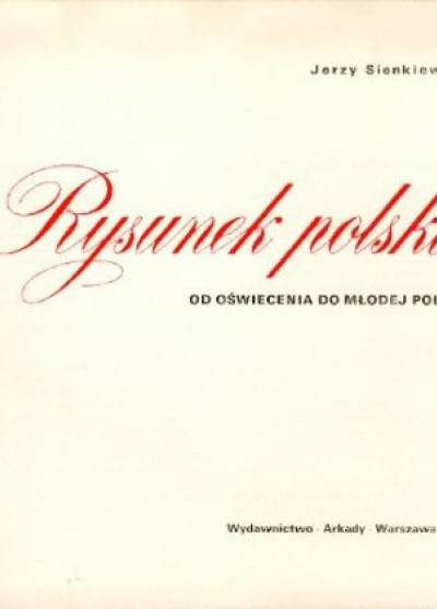 Jerzy Sienkiewicz - Rysunek polski od Oświecenia do Młodej Polski