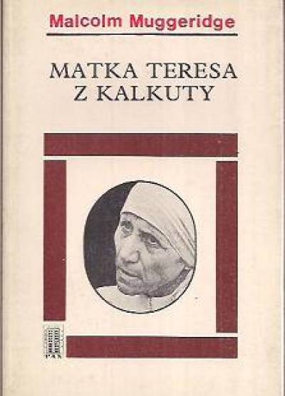 Malcolm Muggeridge - Matka Teresa z Kalkuty