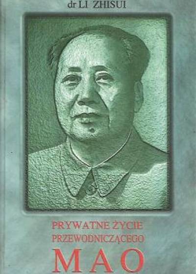 Li Zhisui - Prywatne życie przewodniczącego Mao