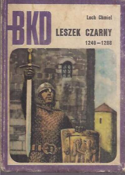 Lech Chmiel - Leszek Czarny 1240-1288 (BKD)