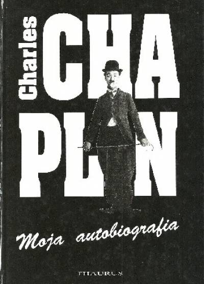 Charles Chaplin - Moja autobiografia