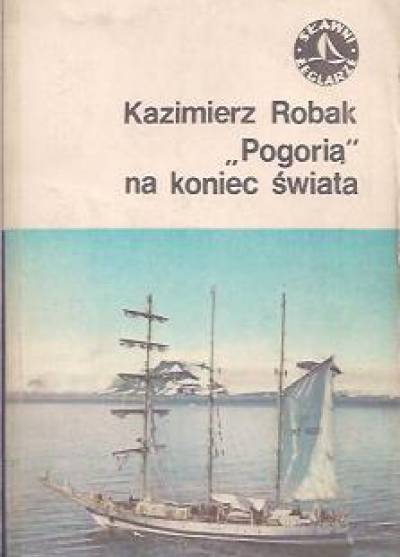 Kazimierz Robak - Pogorią na koniec świata