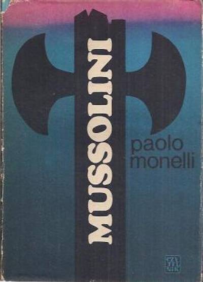 Paolo Monelli - Mussolini