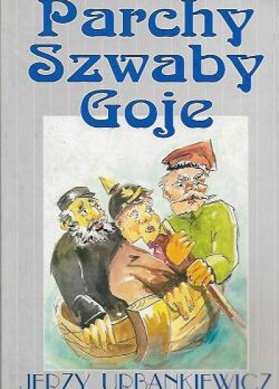 Jerzy Urbankiewicz - Parchy, szwaby, goje