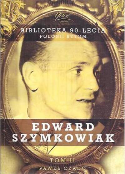 Paweł Czado - Edward Szymkowiak (Biblioteka 90-lecia Polonii Bytom)