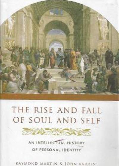 Martin, Barresi - The rise and fall of Soul and Self. An intellectual history of personal identity