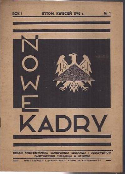 Nowe Kadry. Organ stowarzyszenia samopomocy słuchaczy i absolwentów Państwowego Technicum w Bytomiu. Nr 1, kwiecień 1946