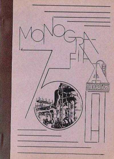 Monografia z okazji 75 rocznicy Zakładów Azotowych (Chorzów)