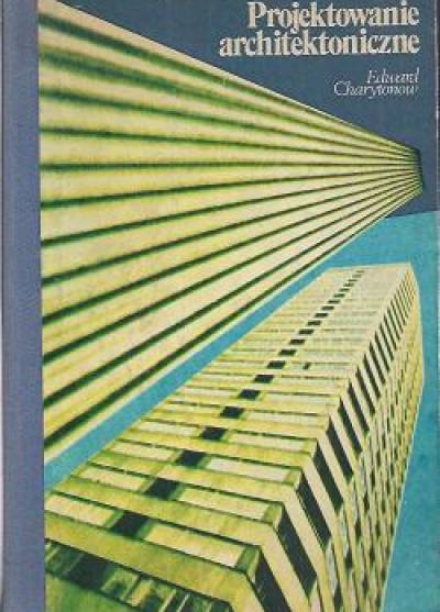 Edward Charytonow - Projektowanie architektoniczne