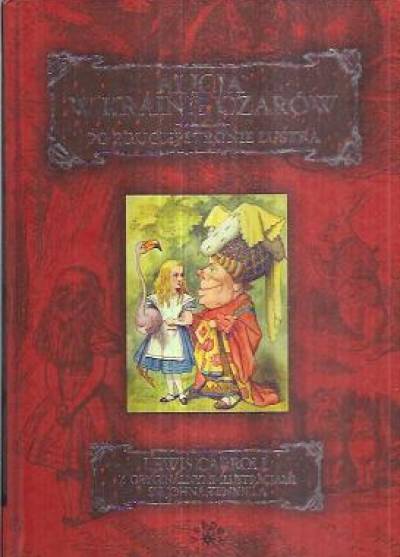 Lewis Carroll - Alicja w krainie czarów / Po drugiej stronie lustra