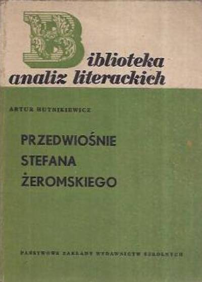 Artur Hutnikiewicz - Przedwiośnie Stefana Żeromskiego (Biblioteka analiz literackich)
