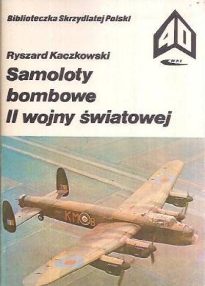 Ryszard Kaczkowski - Samoloty bombowe II wojny światowej