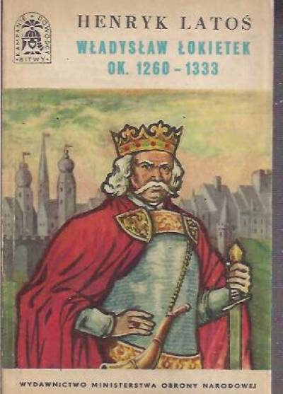 Henryk Latoś - Władysław Łokietek ok. 1260-1333 (BKD)