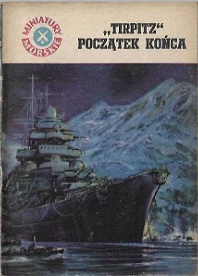 Jan Nowak - Tirpitz - początek końca (miniatury morskie)