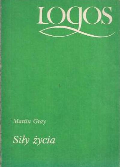 Martin Gray - Siły życia