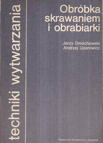 Dmochowski, Uzarowicz - Obróbka skrawaniem i obrabiarki