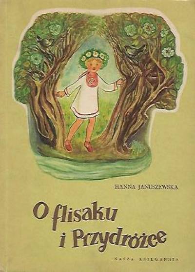Hanna Januszewska - O flisaku i Przydróżce. Bajka wiślana (1956)