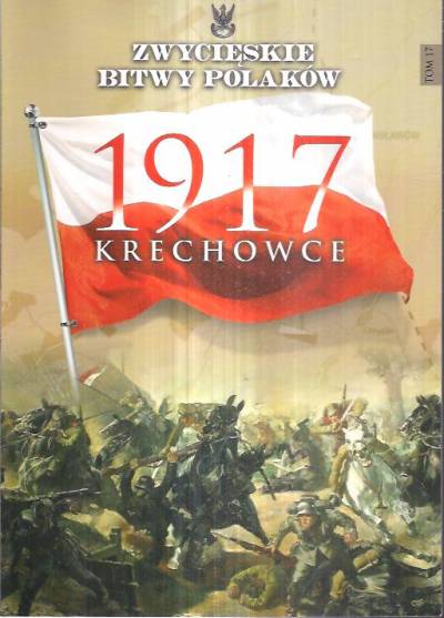 Zwycięskie bitwy Polaków - 1917: Krechowice