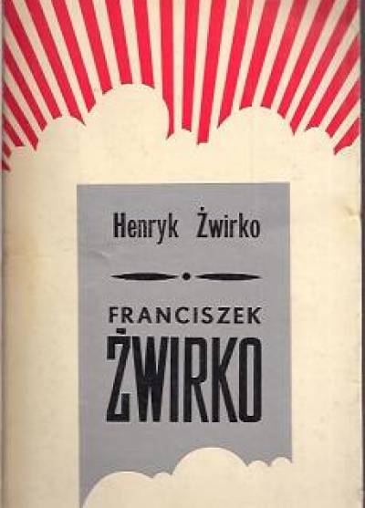 Henryk Żwirko - Franciszek Żwirko